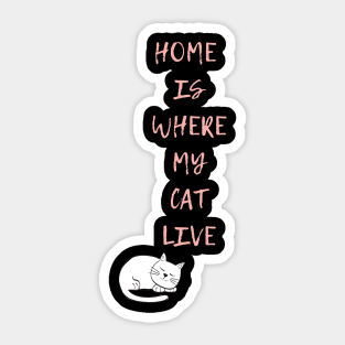 Home is where my cat live Sticker